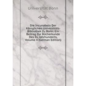 

Книга Die Incunabeln Der Königlichen Universitäts-Bibliothek Zu Bonn: Ein Beitrag Zur Bücherkunde Des Xv. Jahrhunderts, Volume 4 (German Edition)