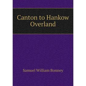 

Книга Canton to Hankow Overland