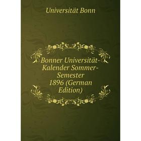 

Книга Bonner Universität-Kalender Sommer-Semester 1896 (German Edition)