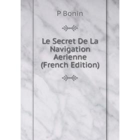

Книга Le Secret De La Navigation Aerienne