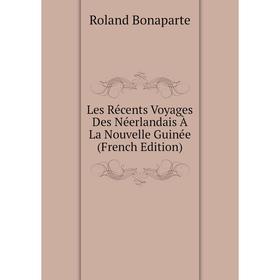 

Книга Les Récents Voyages Des Néerlandais À La Nouvelle Guinée