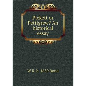 

Книга Pickett or Pettigrew An historical essay