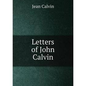 

Книга Letters of John Calvin