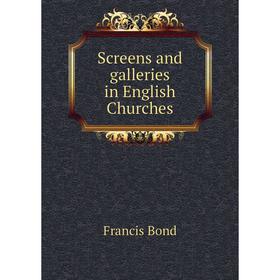 

Книга Screens and galleries in English Churches