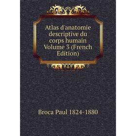 

Книга Atlas d'anatomie descriptive du corps humain Volume 3 (French Edition)