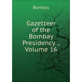 

Книга Gazetteer of the Bombay Presidency., Volume 16