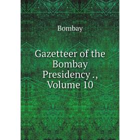 

Книга Gazetteer of the Bombay Presidency., Volume 10