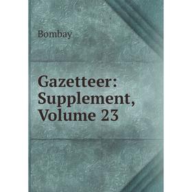 

Книга Gazetteer: Supplement, Volume 23