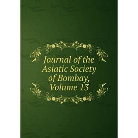 

Книга Journal of the Asiatic Society of Bombay, Volume 13