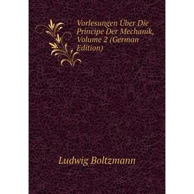 

Книга Vorlesungen Über Die Principe Der Mechanik, Volume 2 (German Edition)