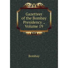 

Книга Gazetteer of the Bombay Presidency., Volume 19