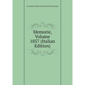

Книга Memorie, Volume 1857
