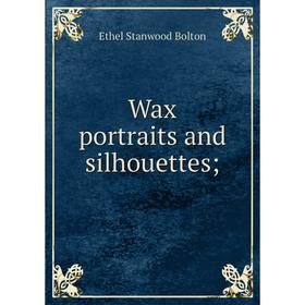 

Книга Wax portraits and silhouettes