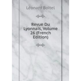

Книга Revue Du Lyonnais, Volume 26 (French Edition)