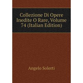

Книга Collezione Di Opere Inedite O Rare, Volume 74 (Italian Edition)