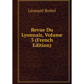 

Книга Revue Du Lyonnais, Volume 3 (French Edition)