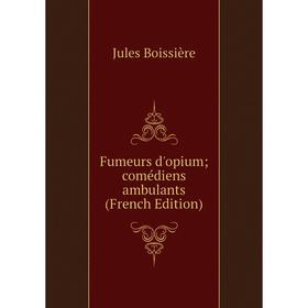 

Книга Fumeurs d'opium; comédiens ambulants (French Edition)