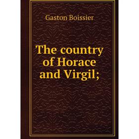 

Книга The country of Horace and Virgil