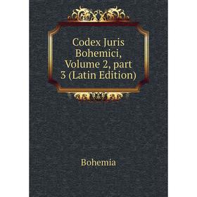 

Книга Codex Juris Bohemici, Volume 2, part 3 (Latin Edition)