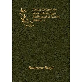 

Книга Pisani Zakoni Na Slovenskom Jugu: Bibliografski Nacrt, Volume 1