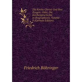 

Книга Die Kirche Christi Und Ihre Zeugen: Oder, Die Kirchengeschichte in Biographieen, Volume 9 (German Edition)