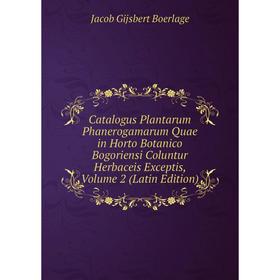 

Книга Catalogus Plantarum Phanerogamarum Quae in Horto Botanico Bogoriensi Coluntur Herbaceis Exceptis, Volume 2 (Latin Edition)