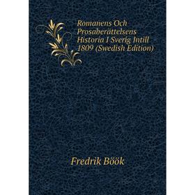 

Книга Romanens Och Prosaberättelsens Historia I Sverig Intill 1809 (Swedish Edition)