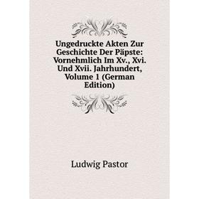 

Книга Ungedruckte Akten Zur Geschichte Der Päpste: Vornehmlich Im Xv., Xvi. Und Xvii. Jahrhundert, Volume 1 (German Edition)