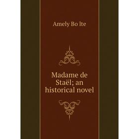 

Книга Madame de Staël; an historical novel