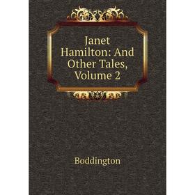 

Книга Janet Hamilton: And Other Tales, Volume 2