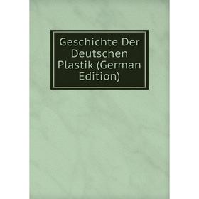 

Книга Geschichte Der Deutschen Plastik (German Edition)