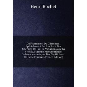 

Книга Du Frottement De Glissement Spécialement Sur Les Rails Des Chemins De Fer