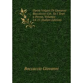 

Книга Opere volgari Di Giovanni Boccaccio: Cor, su i testi a penna, Volumes 14-15
