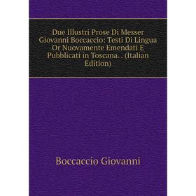 

Книга Due Illustri Prose Di Messer Giovanni Boccaccio: Testi Di Lingua Or Nuovamente Emendati E Pubblicati in Toscana.. (Italian Edition)