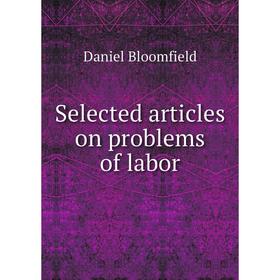 

Книга Selected articles on problems of labor