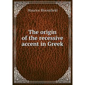 

Книга The origin of the recessive accent in Greek