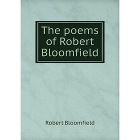 

Книга The poems of Robert Bloomfield