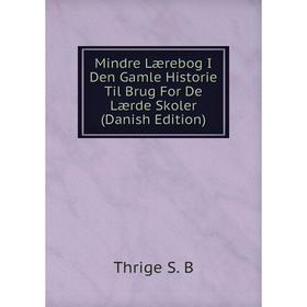 

Книга Mindre Lærebog I Den Gamle Historie Til Brug For De Lærde Skoler (Danish Edition)