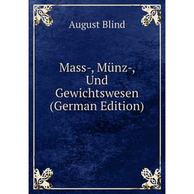 

Книга Mass, Münz, Und Gewichtswesen