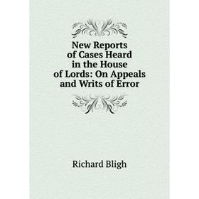 

Книга New Reports of Cases Heard in the House of Lords: On Appeals and Writs of Error