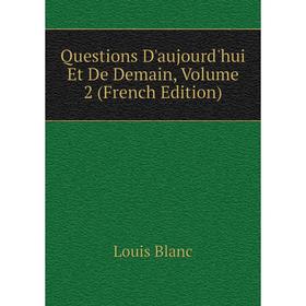 

Книга Questions D'aujourd'hui Et De Demain, Volume 2 (French Edition)