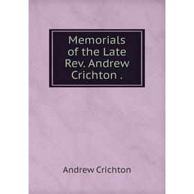 

Книга Memoria ls of the Late Rev Andrew Crichton