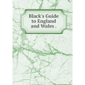 

Книга Black's Guide to England and Wales.