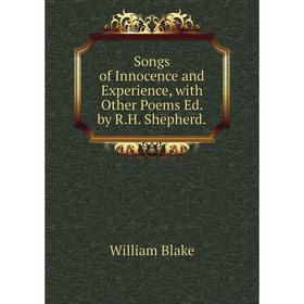 

Книга Songs of Innocence and Experience, with Other Poems Ed. by R.H. Shepherd.