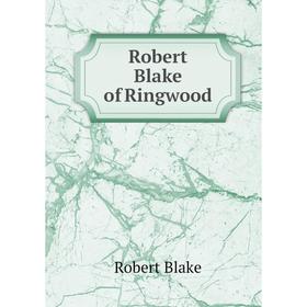 

Книга Robert Blake of Ringwood