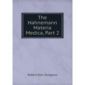 

Книга The Hahnemann Materia Medica, Part 2