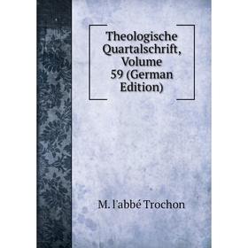 

Книга Theologische Quartalschrift, Volume 59 (German Edition)