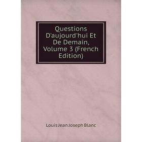 

Книга Questions D'aujourd'hui Et De Demain, Volume 3 (French Edition)