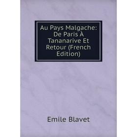 

Книга Au Pays Malgache: De Paris À Tananarive Et Retour (French Edition)