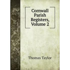 

Книга Cornwall Parish Registers, Volume 2